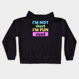 I'm Not Short I'm Fun Sized Kids Hoodie